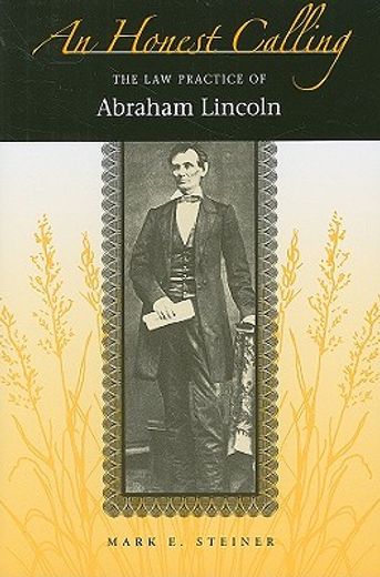 an honest calling,the law practice of abraham lincoln (in English)