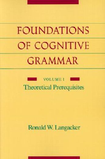 foundations of cognitive grammar,theoretical prerequisites (in English)