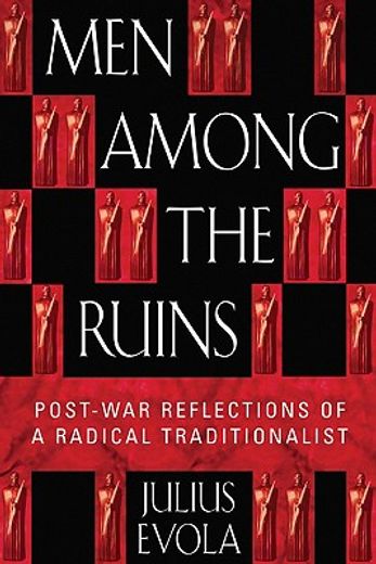 Men Among the Ruins: Post-War Reflections of a Radical Traditionalist (en Inglés)