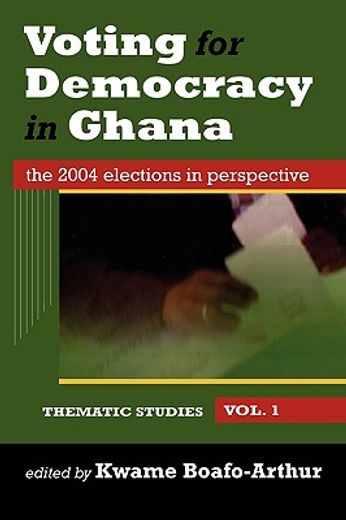voting for democracy in ghana, the 2004 elections in perspective,thematic studies