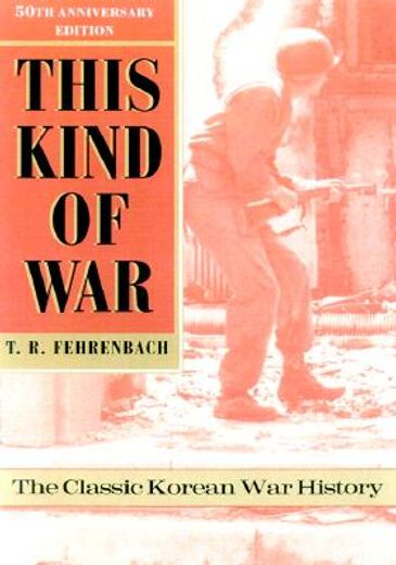 this kind of war,the classic korean war history