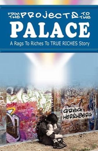 from the projects to the palace: a rags to riches to true riches story (en Inglés)