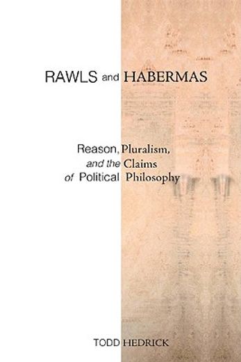 rawls and habermas,reason, pluralism, and the claims of political philosophy (en Inglés)