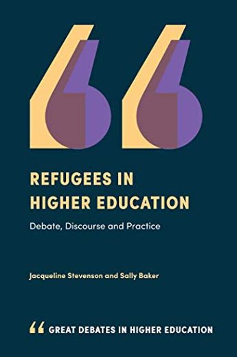 Refugees in Higher Education: Debate, Discourse and Practice (Great Debates in Higher Education) (en Inglés)
