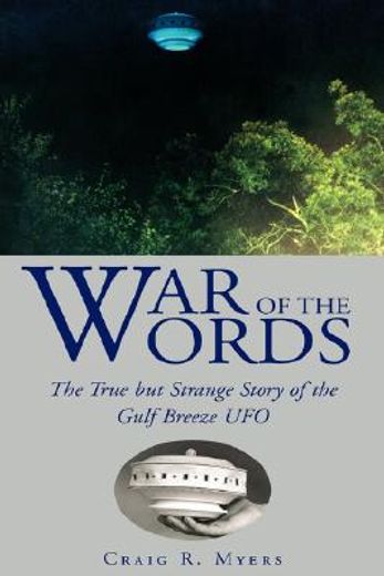 war of the words,the true but strange story of the gulf breeze ufo