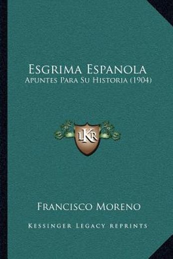 Esgrima Espanola: Apuntes Para su Historia (1904) (in Spanish)