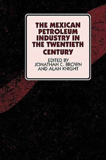 the mexican petroleum industry in the twentieth century