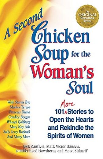 a second chicken soup for the woman´s soul,101 more stories to open the hearts and rekindle the spirits of women