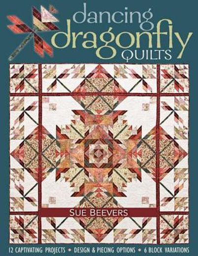 dancing dragonfly quilts,12 captivating projects, design & piecing options, 6 block variations