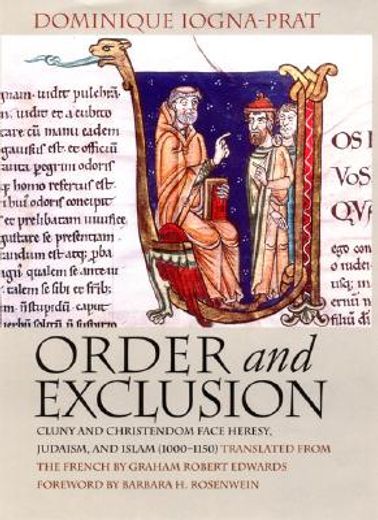 order & exclusion,cluny and christiandom face heresy, judaism, and islam (1000-1150)