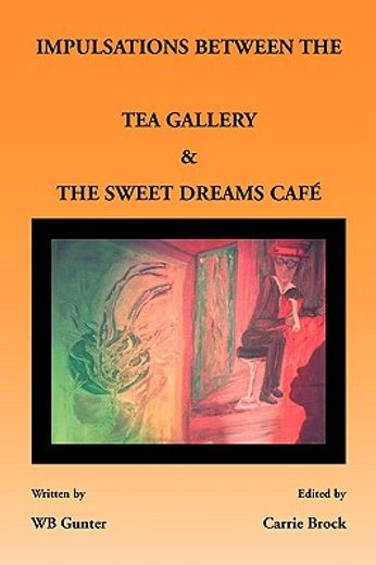 impulsations between the tea gallery and the sweet dreams café