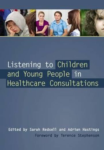 Listening to Children and Young People in Healthcare Consultations (en Inglés)