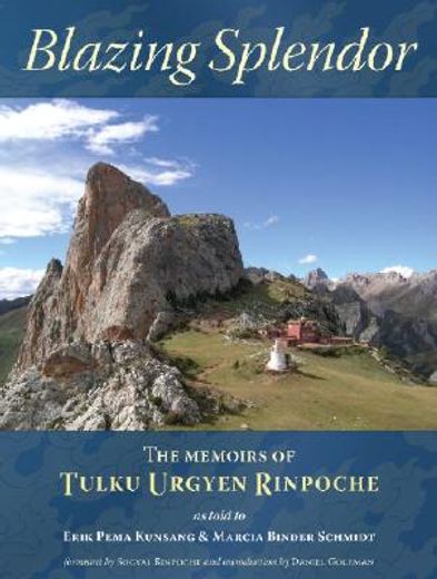 blazing splendor,the memoirs of the dzogchen yogi tulku urgyen rinpoche (en Inglés)