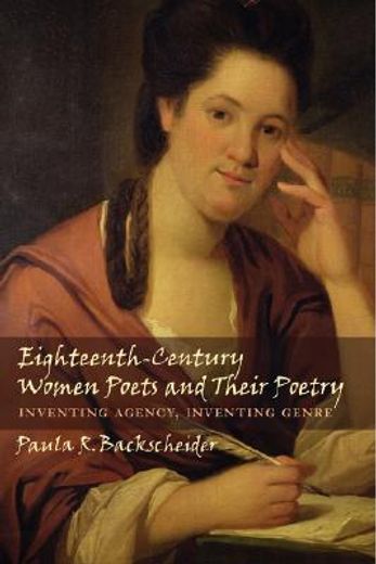 eighteenth-century women poets and their poetry,inventing agency, inventing genre