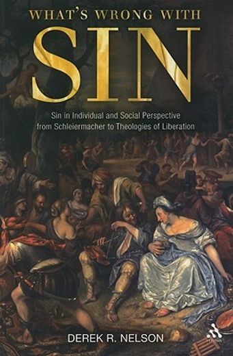 what´s wrong with sin?,sin in individual and social perspective from schleiermacher to theologies of liberation