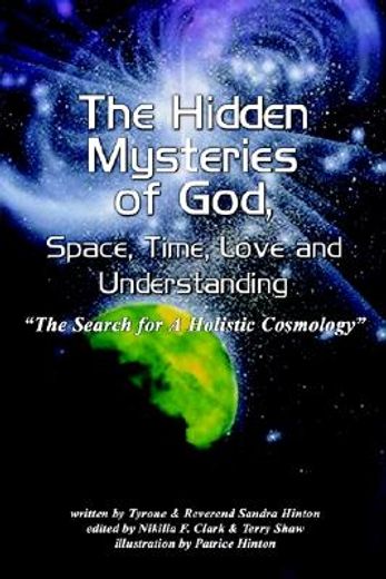 hidden mysteries of god, space, time, love and understanding