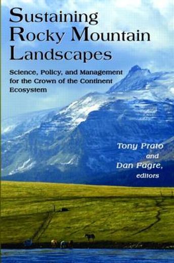 Sustaining Rocky Mountain Landscapes: Science, Policy, and Management for the Crown of the Continent Ecosystem (en Inglés)