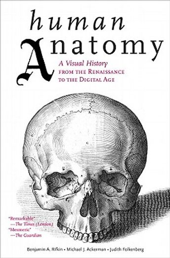human anatomy,a visual history from the renaissance to the digital age