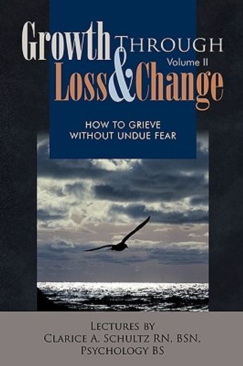 growth through loss & change,how to grieve without undue fear
