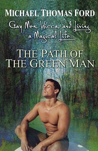 the path of the green man,gay men, wicca, and living a magical life (en Inglés)