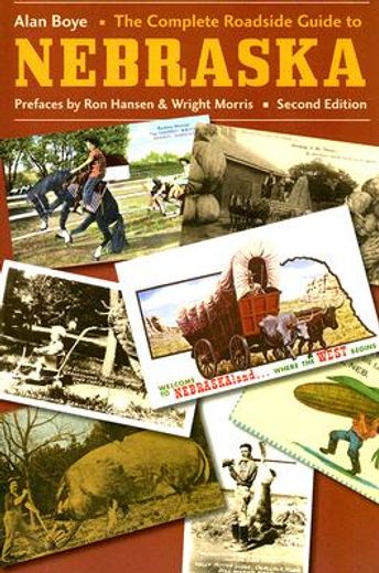 the complete roadside guide to nebraska,and comprehensive description of items of interest to one and all travelers of the state, whether na