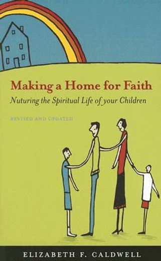 making a home for faith,nurturing the spiritual life of your children