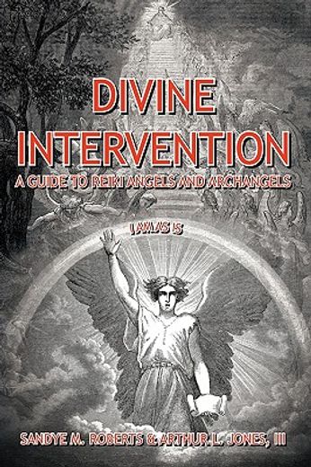 divine intervention,a guide to reiki angels and archangels (en Inglés)