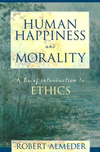 human happiness and morality,a brief introduction to ethics