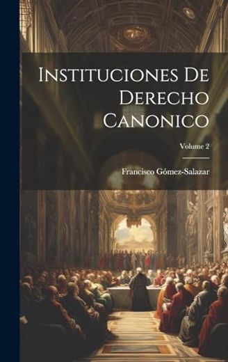 Instituciones de Derecho Canonico; Volume 2 (in Spanish)