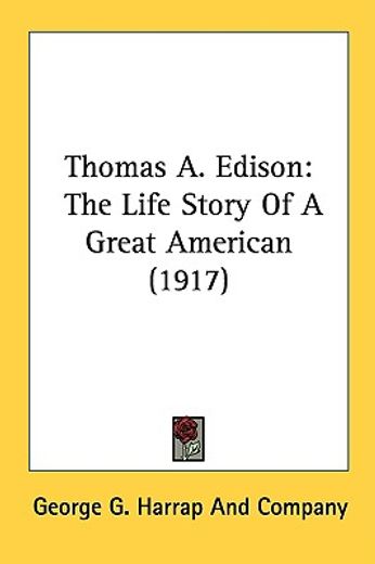 thomas a. edison,the life story of a great american
