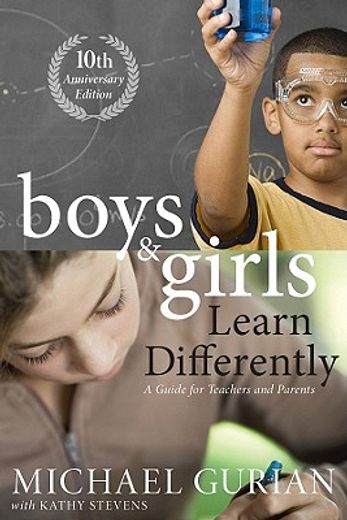 boys and girls learn differently!,a guide for teachers and parents: 10th anniversary edition (in English)