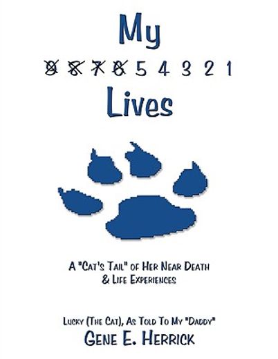 my 9 8 7 6 5 4 3 2 1 lives,a ´cat´s tail´ of her near death & life experiences