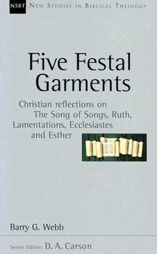 five festal garments,christian reflections on the song of songs, ruth, lamentations, ecclesiastes, esther