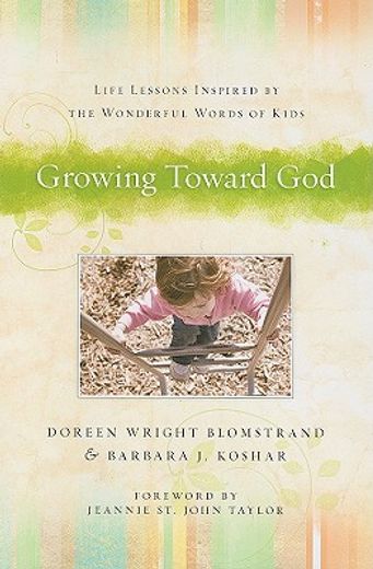 growing toward god,life lessons inspired by the wonderful words of kids