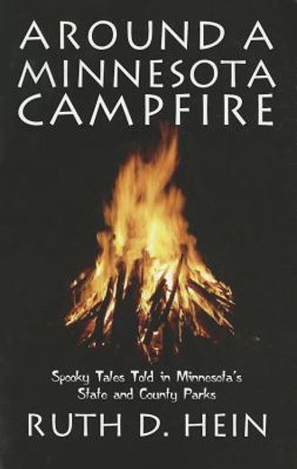 around a minnesota campfire,spooky tales todd in minnesots´s state and county parks
