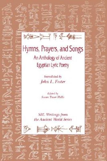 hymns, prayers, and songs,an anthology of ancient egyptian poetry (en Inglés)