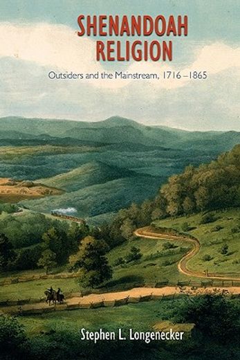 shenandoah religion,outsiders and the mainstream, 1716-1865