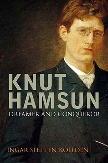 knut hamsun,dreamer & dissenter