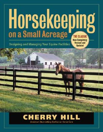 horsekeeping on a small acreage,designing and managing your equine facilities