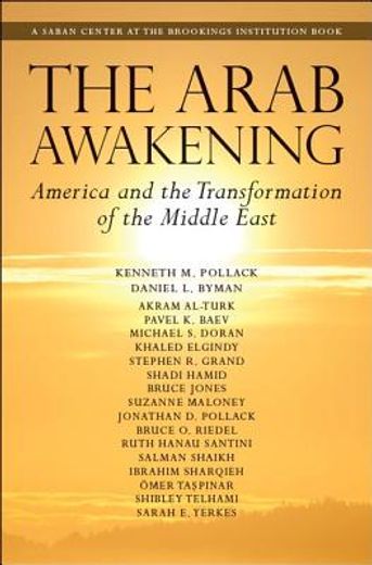 the arab awakening: america and the transformation of the middle east