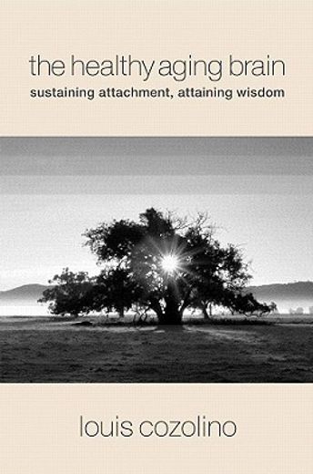 the healthy aging brain,sustaining attachment, attaining wisdom