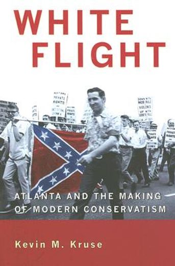 white flight,atlanta and the making of modern conservatism (en Inglés)