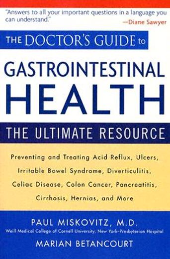 the doctor´s guide to gastrointestinal health,preventing and treating acid reflux, ulcers, irritable bowel syndrome, diverticulitis, celiac diseas (en Inglés)