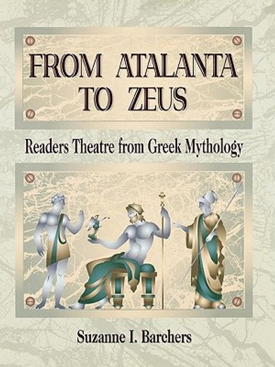 from atalanta to zeus,readers theatre from greek mythology