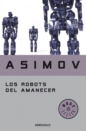 Los robots del amanecer (Serie de los robots 4) (in Spanish)