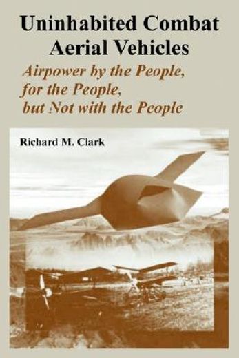 uninhabited combat aerial vehicles,airpower by the people, for the people, but not with the people
