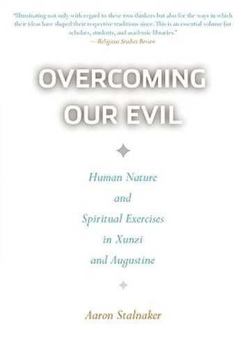 overcoming our evil,human nature and spiritual exercises in xunzi and augustine