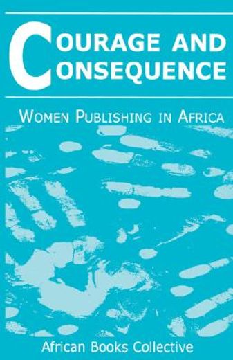 courage and consequence,women publishing in africa