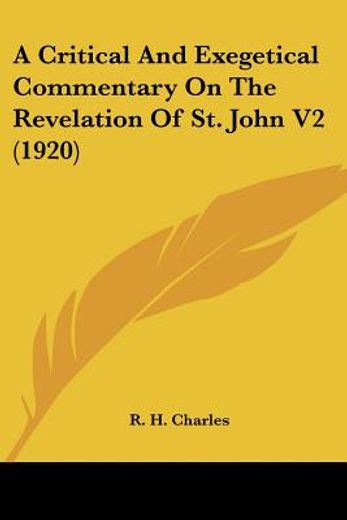 a critical and exegetical commentary on the revelation of st. john