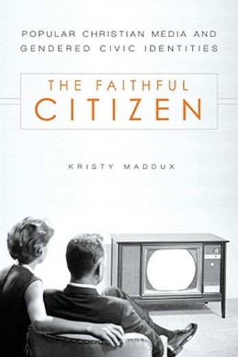 the faithful citizen,popular christian media and gendered civic identities